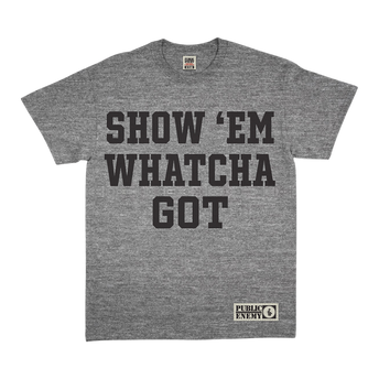 Show Em Whatcha Got T-Shirt